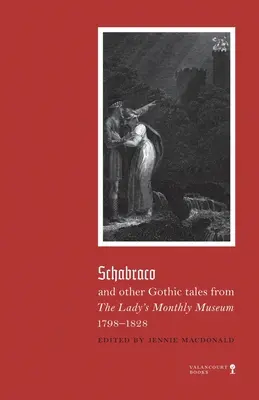 Schabraco e altri racconti gotici dal Ladies' Monthly Museum, 1798-1828 - Schabraco and other Gothic Tales from the Ladies' Monthly Museum, 1798-1828