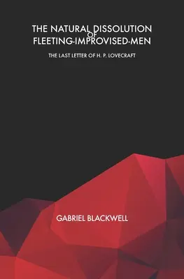 La naturale dissoluzione degli uomini fugaci: l'ultima lettera di H. P. Lovecraft - The Natural Dissolution of Fleeting-Improvised-Men: The Last Letter of H. P. Lovecraft