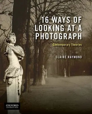 16 Modi di guardare una fotografia: Teorie contemporanee - 16 Ways of Looking at a Photograph: Contemporary Theories