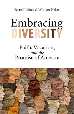 Abbracciare la diversità: Fede, vocazione e la promessa dell'America - Embracing Diversity: Faith, Vocation, and the Promise of America