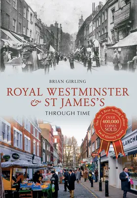 Royal Westminster e St James's attraverso il tempo - Royal Westminster & St James's Through Time