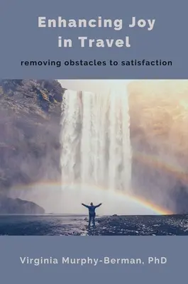 Migliorare la gioia in viaggio: Rimuovere gli ostacoli alla soddisfazione - Enhancing Joy in Travel: Removing Obstacles to Satisfaction
