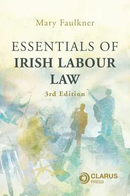 Elementi essenziali di diritto del lavoro irlandese - 3a edizione - Essentials of Irish Labour Law - 3rd Edition