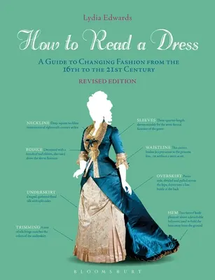 Come leggere un abito: Guida ai cambiamenti della moda dal XVI al XXI secolo - How to Read a Dress: A Guide to Changing Fashion from the 16th to the 21st Century