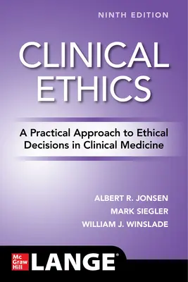 Etica clinica: Un approccio pratico alle decisioni etiche in medicina clinica, Nona edizione - Clinical Ethics: A Practical Approach to Ethical Decisions in Clinical Medicine, Ninth Edition