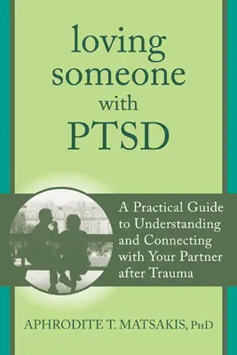 Amare qualcuno con PTSD: Guida pratica alla comprensione e al legame con il partner dopo il trauma - Loving Someone with PTSD: A Practical Guide to Understanding and Connecting with Your Partner After Trauma