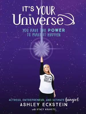 È il vostro universo: Avete il potere di farlo accadere - It's Your Universe: You Have the Power to Make It Happen