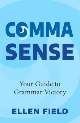 Il senso delle virgole: la vostra guida alla vittoria grammaticale - Comma Sense: Your Guide to Grammar Victory