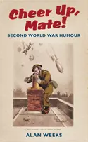 Su con la vita, amico! - Umorismo sulla Seconda guerra mondiale - Cheer Up, Mate! - Second World War Humour