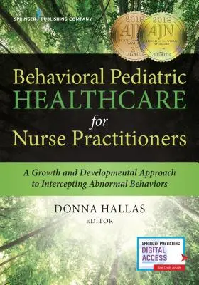 Assistenza sanitaria pediatrica comportamentale per infermieri: Un approccio alla crescita e allo sviluppo per intercettare i comportamenti anomali - Behavioral Pediatric Healthcare for Nurse Practitioners: A Growth and Developmental Approach to Intercepting Abnormal Behaviors