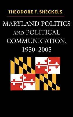 Politica e comunicazione politica nel Maryland, 1950-2005 - Maryland Politics and Political Communication, 1950-2005