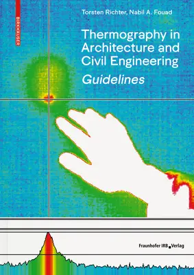 Linee guida per la termografia in architettura e ingegneria civile - Teoria, aree di applicazione, implementazione pratica - Guidelines for Thermography in Architecture and Civil Engineering - Theory, Application Areas, Practical Implementation