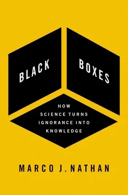 Scatole nere: Come la scienza trasforma l'ignoranza in conoscenza - Black Boxes: How Science Turns Ignorance Into Knowledge