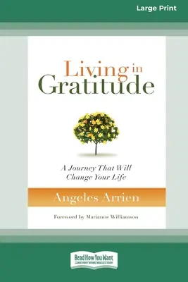 Vivere con gratitudine: Un viaggio che cambierà la vostra vita (16pt Large Print Edition) - Living in Gratitude: A Journey That Will Change Your Life (16pt Large Print Edition)