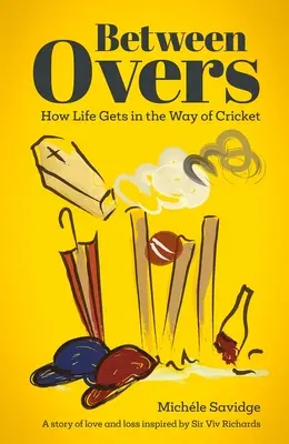 Tra un over e l'altro: Come la vita intralcia il gioco del cricket - Between Overs: How Life Gets in the Way of Cricket