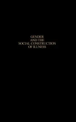 Il genere e la costruzione sociale della malattia, seconda edizione - Gender and the Social Construction of Illness, Second Edition