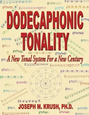 Tonalità dodecafonica - Un nuovo sistema tonale per un nuovo secolo - Dodecaphonic Tonality - A New Tonal System for a New Century