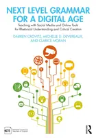 Grammatica di livello successivo per l'era digitale: Insegnare con i social media e gli strumenti online per la comprensione retorica e la creazione critica - Next Level Grammar for a Digital Age: Teaching with Social Media and Online Tools for Rhetorical Understanding and Critical Creation