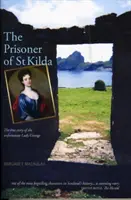 Prigioniera di St Kilda - La vera storia della sfortunata Lady Grange - Prisoner of St Kilda - The True Story of the Unfortunate Lady Grange