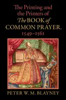 La stampa e i tipografi del Libro di preghiere comuni, 1549-1561 - Printing and the Printers of The Book of Common Prayer, 1549-1561