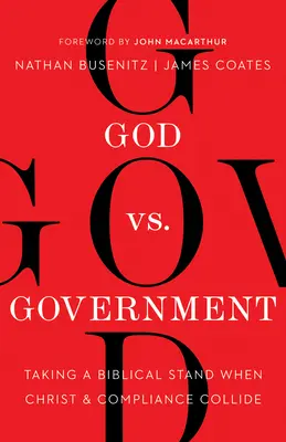 Dio contro il governo: Prendere una posizione biblica quando Cristo e la conformità si scontrano - God vs. Government: Taking a Biblical Stand When Christ and Compliance Collide