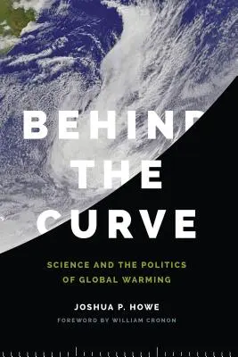 Dietro la curva: Scienza e politica del riscaldamento globale - Behind the Curve: Science and the Politics of Global Warming