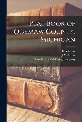 Libro di Piani della Contea di Ogemaw, Michigan - Plat Book of Ogemaw County, Michigan