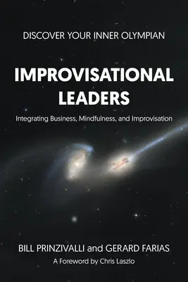 Leader improvvisati: Integrare business, mindfulness e improvvisazione - Improvisational Leaders: Integrating Business, Mindfulness, and Improvisation