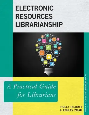 Biblioteconomia delle risorse elettroniche: Guida pratica per bibliotecari - Electronic Resources Librarianship: A Practical Guide for Librarians
