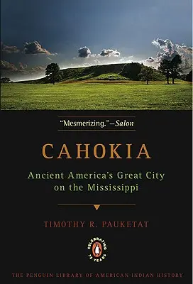 Cahokia: La grande città dell'America antica sul Mississippi - Cahokia: Ancient America's Great City on the Mississippi