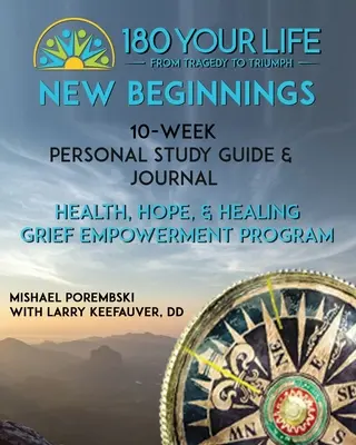 180 La tua vita, nuovi inizi: Guida allo studio personale e diario di 10 settimane: Parte del programma 180 Your Life New Beginnings, 10 settimane di rafforzamento del lutto, stampa e video. - 180 Your Life New Beginnings: 10-Week Personal Study Guide & Journal: Part of the 180 Your Life New Beginnings 10-Week Grief Empowerment Print & Vid
