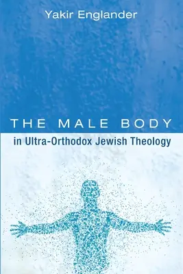 Il corpo maschile nella teologia ebraica ultraortodossa - The Male Body in Ultra-Orthodox Jewish Theology