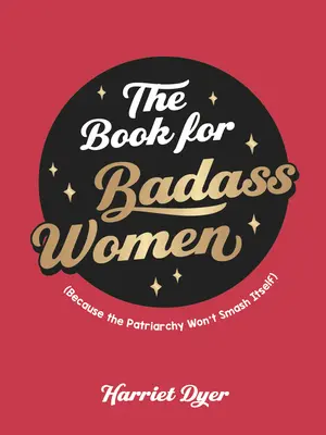 Il libro delle donne toste: Una guida alla vita per le donne forti - The Book for Badass Women: An Empowering Guide to Life for Strong Women