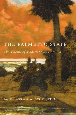 Palmetto State: La creazione della moderna Carolina del Sud - Palmetto State: The Making of Modern South Carolina