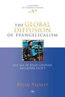 Diffusione globale dell'evangelismo - L'epoca di Billy Graham e John Stott - Global Diffusion of Evangelicalism - The Age Of Billy Graham And John Stott