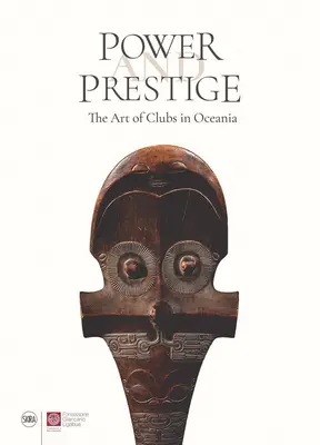 Potere e prestigio: L'arte dei club in Oceania - Power and Prestige: The Art of Clubs in Oceania