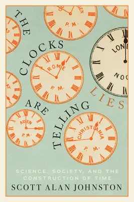 Gli orologi dicono bugie: Scienza, società e costruzione del tempo - The Clocks Are Telling Lies: Science, Society, and the Construction of Time