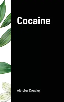 Cocaina: Include il saggio Absinthe the Green Goddess (Assenzio, la dea verde) - Cocaine: Includes the essay Absinthe the Green Goddess