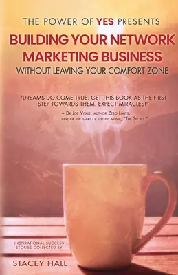 Il potere del sì presenta: Costruire la propria attività di Network Marketing senza uscire dalla propria zona di comfort - The Power of Yes Presents: Building Your Network Marketing Business Without Leaving Your Comfort Zone
