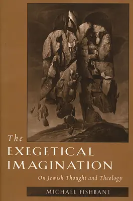 L'immaginazione esegetica: Sul pensiero e la teologia ebraica - The Exegetical Imagination: On Jewish Thought and Theology