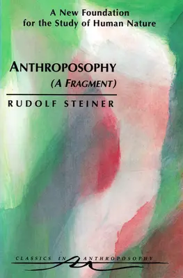 Antroposofia (un frammento): Un nuovo fondamento per lo studio della natura umana (Cw 45) - Anthroposophy (a Fragment): A New Foundation for the Study of Human Nature (Cw 45)