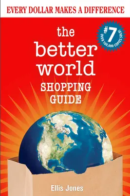 La guida allo shopping del mondo migliore: 7a edizione: Ogni dollaro fa la differenza - The Better World Shopping Guide: 7th Edition: Every Dollar Makes a Difference