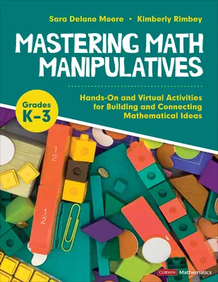 Mastering Math Manipulatives, Grades K-3: Attività pratiche e virtuali per costruire e collegare le idee matematiche - Mastering Math Manipulatives, Grades K-3: Hands-On and Virtual Activities for Building and Connecting Mathematical Ideas