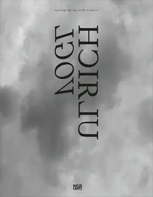 Ulrich Vogl: Tagliare il cielo con le forbici - Ulrich Vogl: Cutting the Sky with Scissors