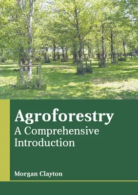 Agroforestale: Un'introduzione completa - Agroforestry: A Comprehensive Introduction