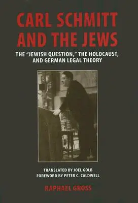 Carl Schmitt e gli ebrei: La questione ebraica, l'Olocausto e la teoria giuridica tedesca - Carl Schmitt and the Jews: The Jewish Question, the Holocaust, and German Legal Theory