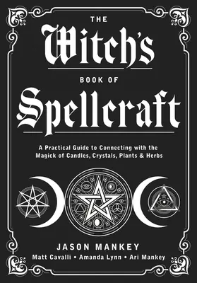 Il libro della stregoneria: Guida pratica alla connessione con la magia di candele, cristalli, piante ed erbe - The Witch's Book of Spellcraft: A Practical Guide to Connecting with the Magick of Candles, Crystals, Plants & Herbs