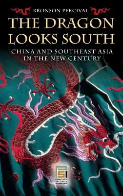Il drago guarda a sud: Cina e sud-est asiatico nel nuovo secolo - The Dragon Looks South: China and Southeast Asia in the New Century