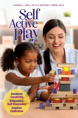 Il gioco autoattivo: Risveglia la creatività, favorisce la scoperta di sé, ispira l'ottimismo - Self Active Play: Awakens Creativity, Empowers Self Discovery, Inspires Optimism