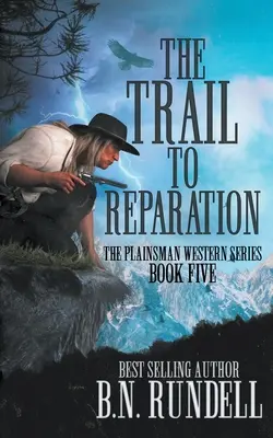 Il sentiero della riparazione: Una serie di western classici - The Trail to Reparation: A Classic Western Series